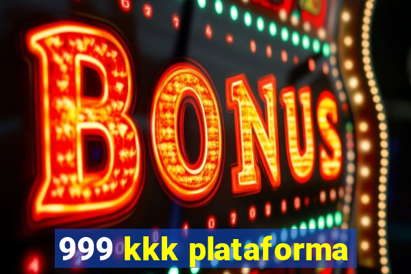 999 kkk plataforma