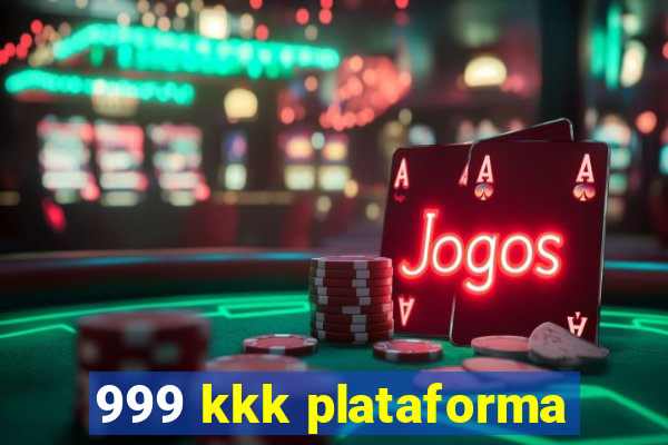 999 kkk plataforma