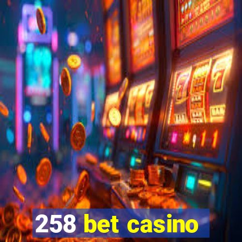 258 bet casino