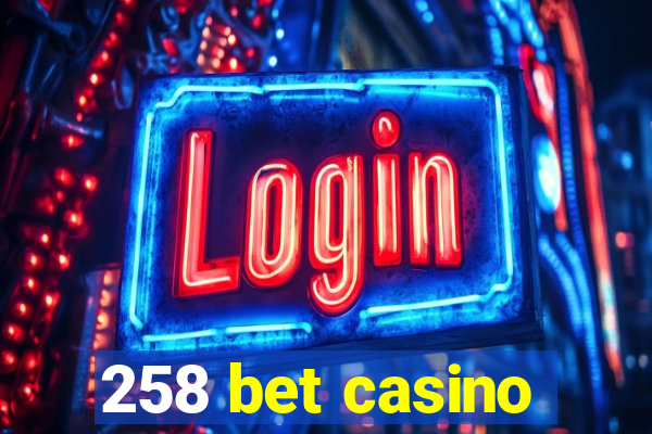 258 bet casino