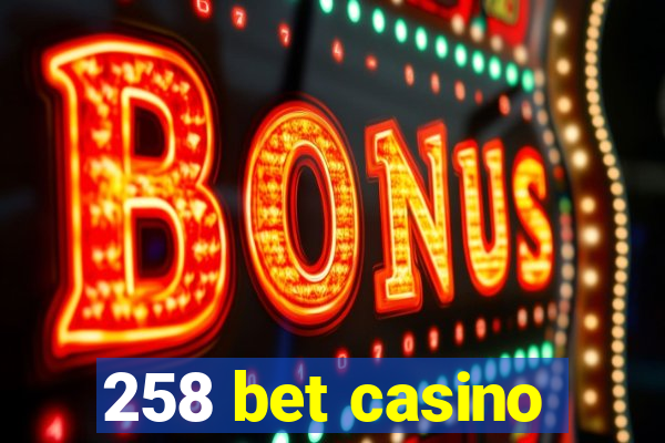 258 bet casino