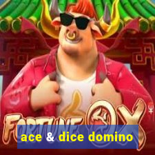 ace & dice domino