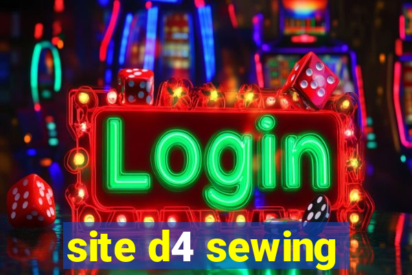 site d4 sewing