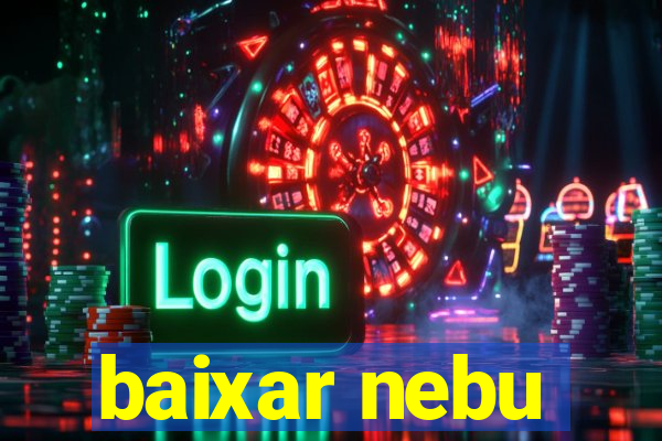 baixar nebu