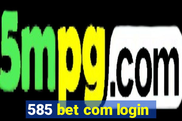 585 bet com login