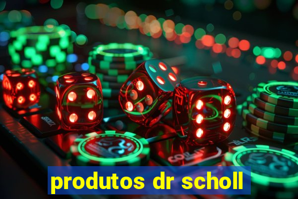 produtos dr scholl