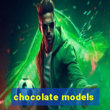 chocolate models