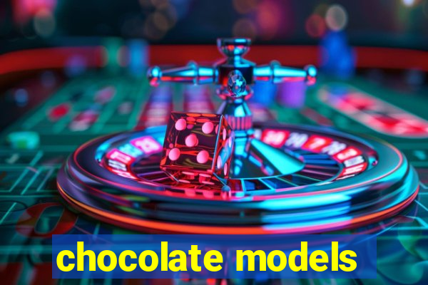 chocolate models