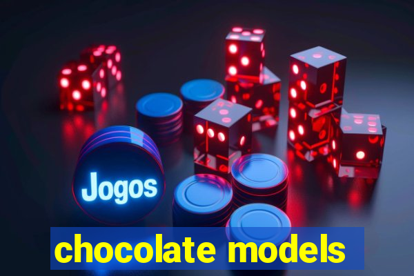 chocolate models