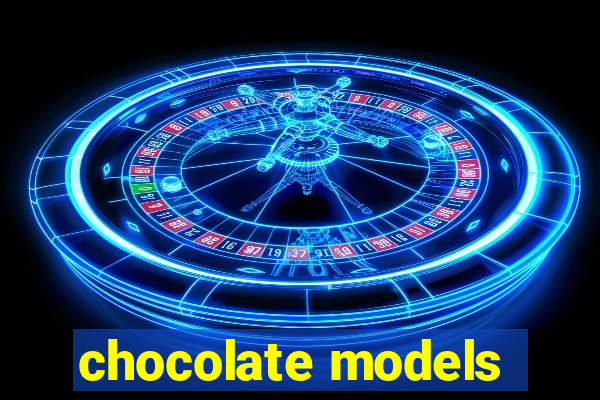 chocolate models