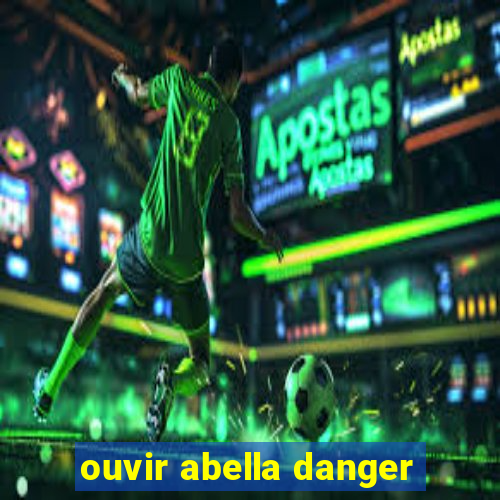 ouvir abella danger