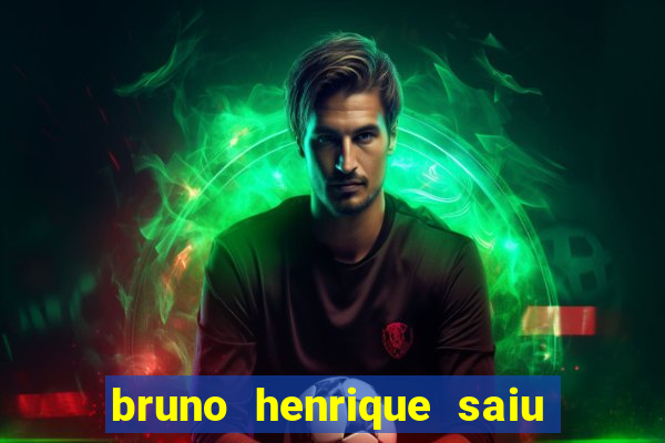 bruno henrique saiu do flamengo