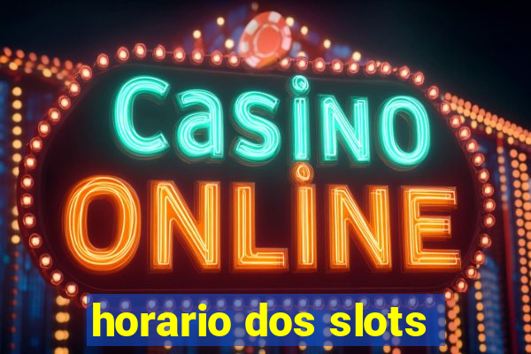 horario dos slots