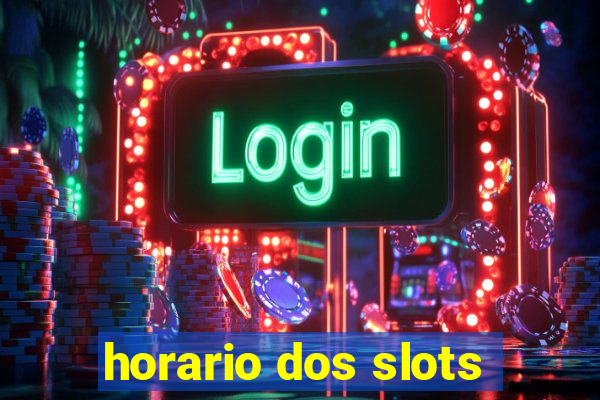 horario dos slots