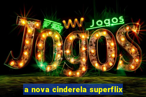 a nova cinderela superflix