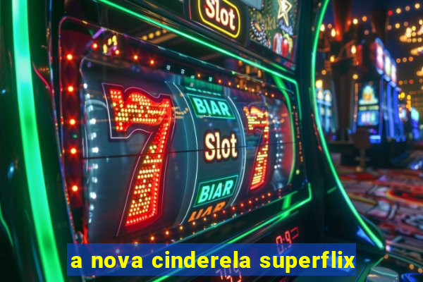 a nova cinderela superflix