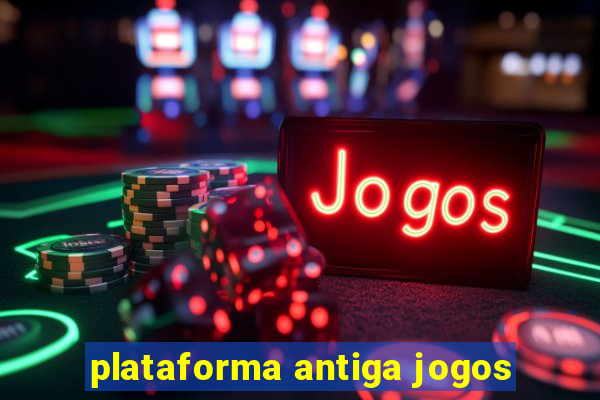 plataforma antiga jogos