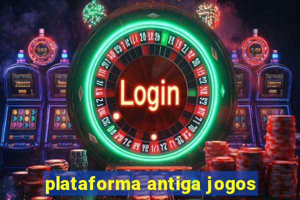 plataforma antiga jogos