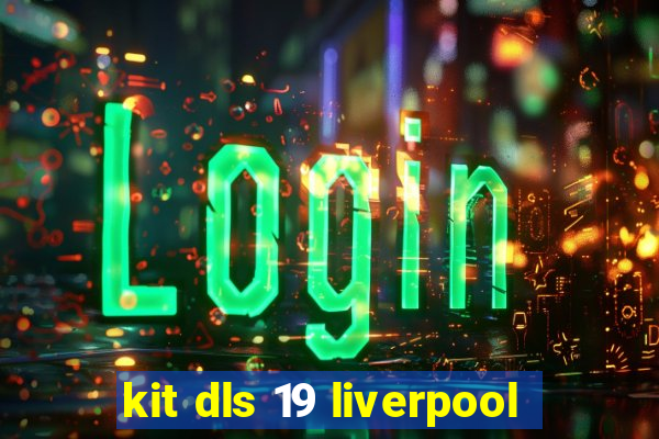 kit dls 19 liverpool