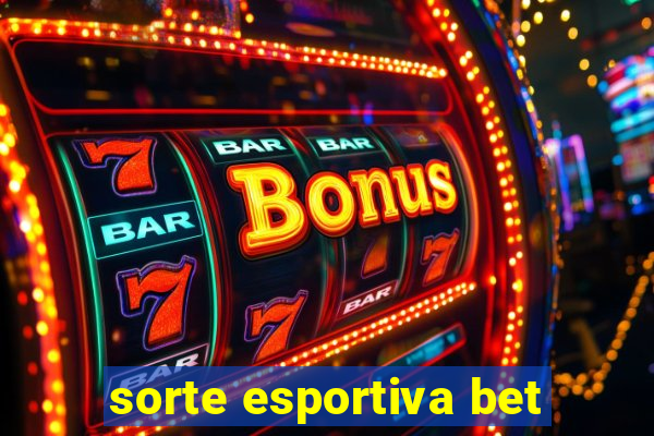 sorte esportiva bet