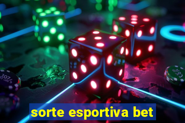 sorte esportiva bet