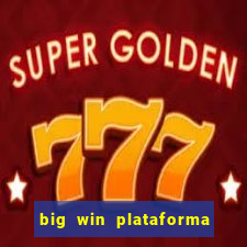 big win plataforma de jogos