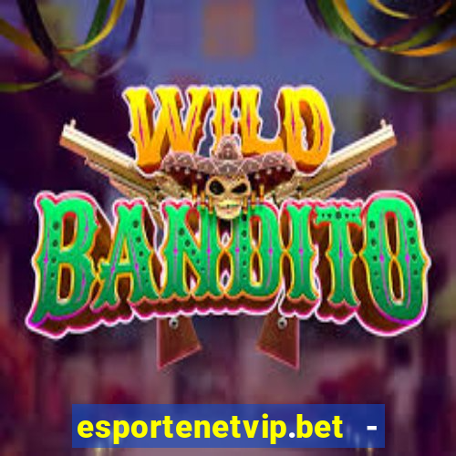 esportenetvip.bet - apostas online