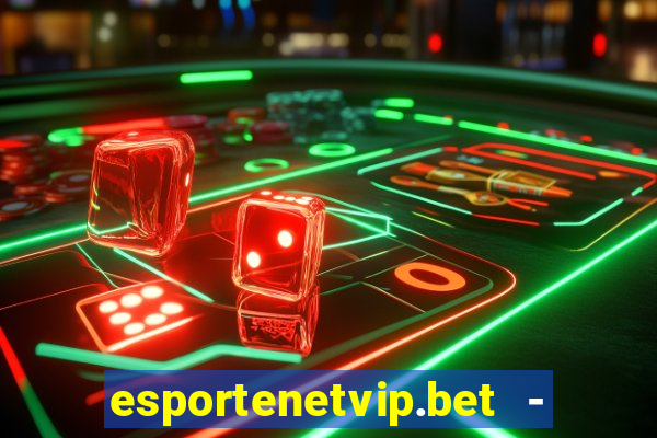 esportenetvip.bet - apostas online