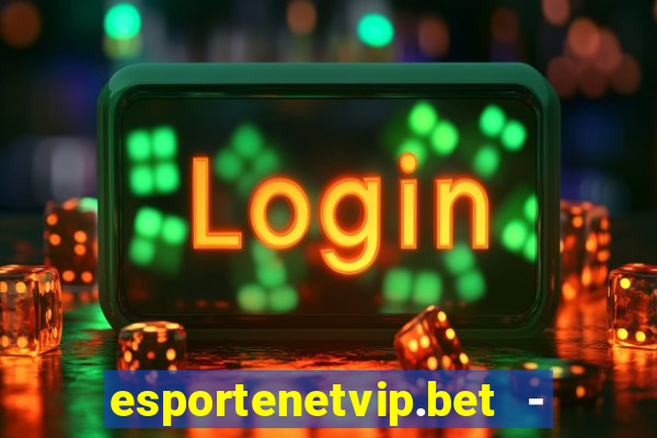 esportenetvip.bet - apostas online