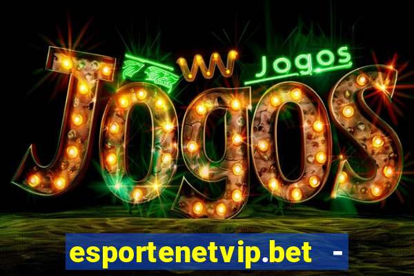 esportenetvip.bet - apostas online