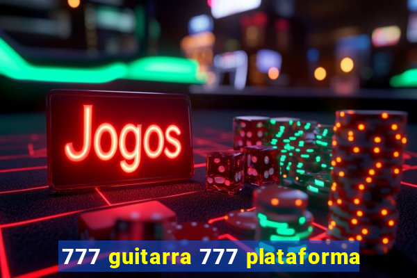 777 guitarra 777 plataforma