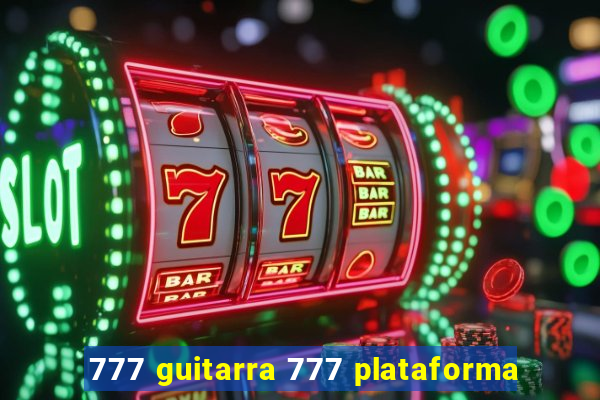 777 guitarra 777 plataforma