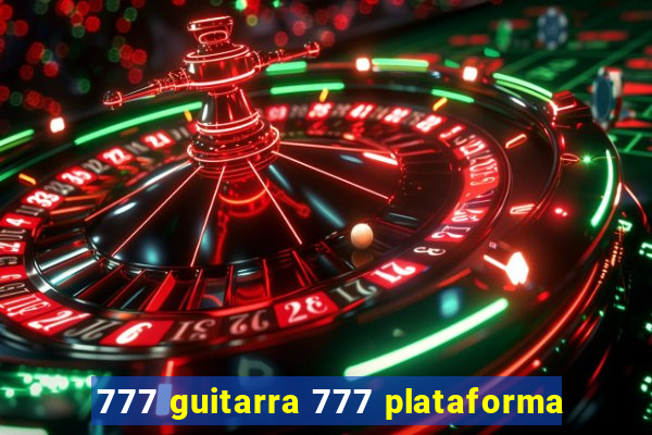 777 guitarra 777 plataforma