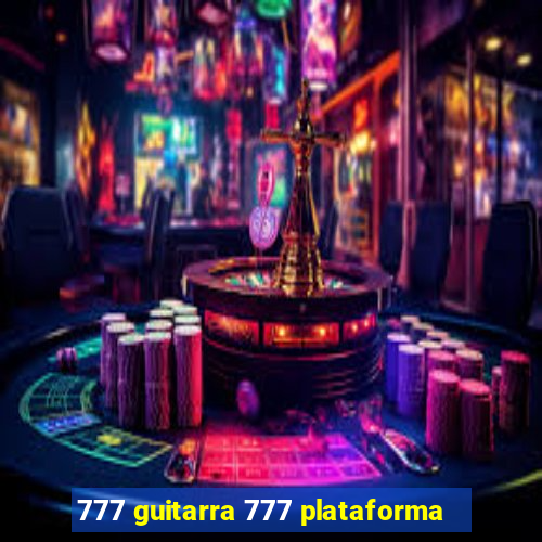 777 guitarra 777 plataforma