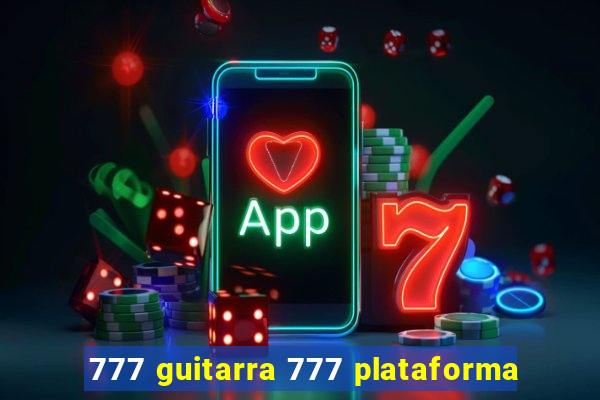 777 guitarra 777 plataforma