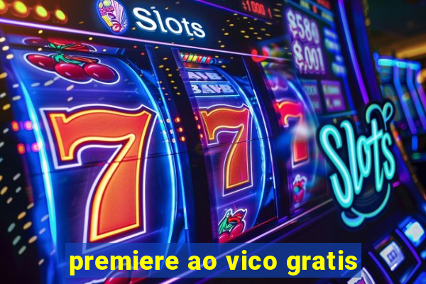 premiere ao vico gratis