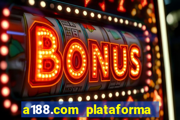 a188.com plataforma de jogos