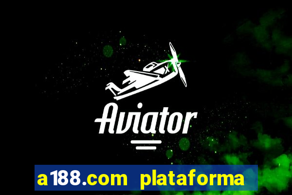 a188.com plataforma de jogos