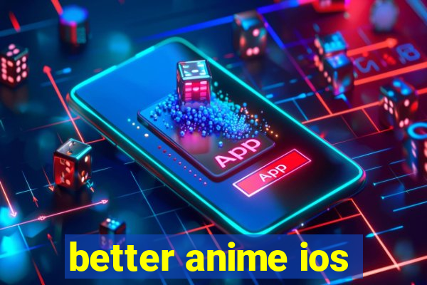 better anime ios