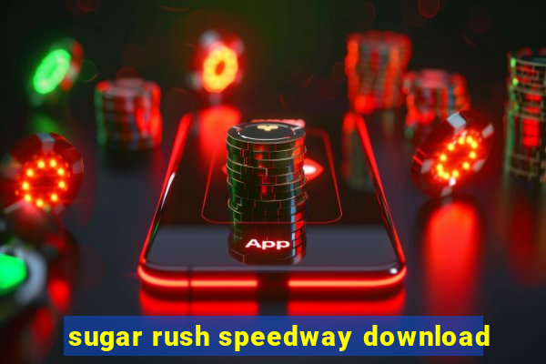 sugar rush speedway download