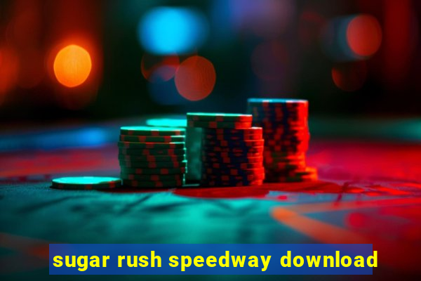 sugar rush speedway download