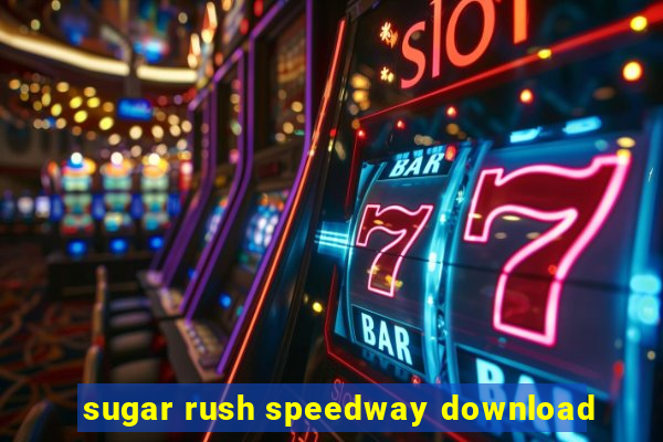 sugar rush speedway download