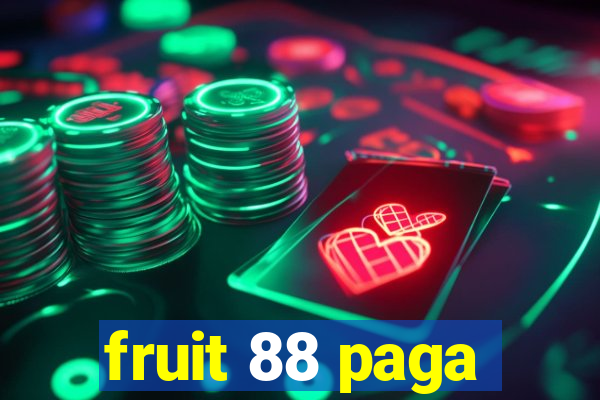 fruit 88 paga