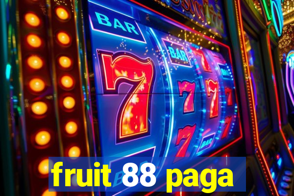 fruit 88 paga