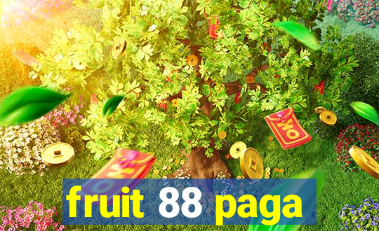 fruit 88 paga