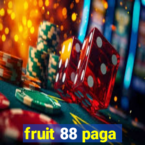 fruit 88 paga