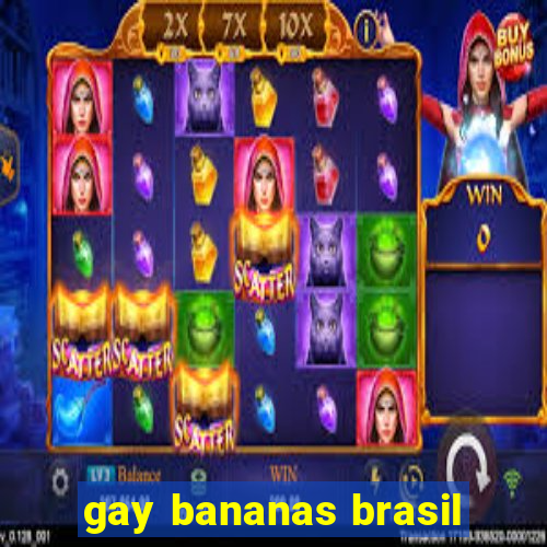 gay bananas brasil