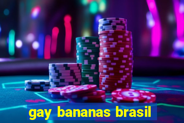 gay bananas brasil