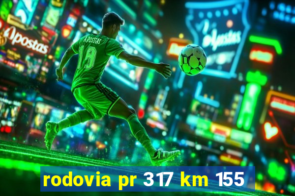 rodovia pr 317 km 155