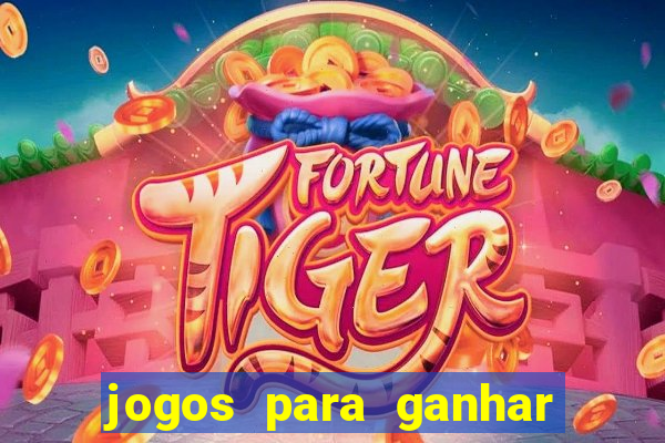 jogos para ganhar dinheiro sem deposito